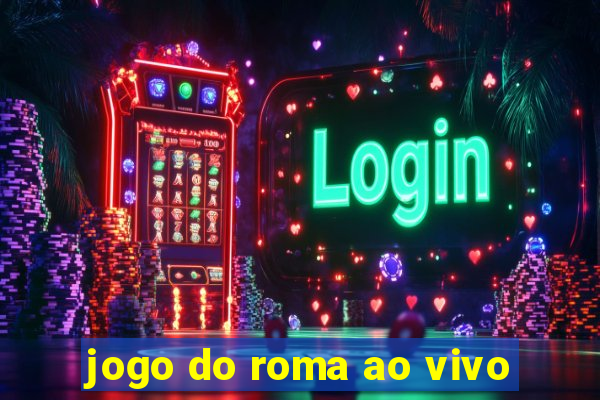 jogo do roma ao vivo